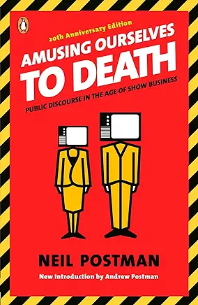 6644639d8e376334d83b1ca0 amusing ourselves to death neil postman